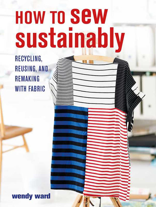 How to Sew Sustainably by Wendy Ward