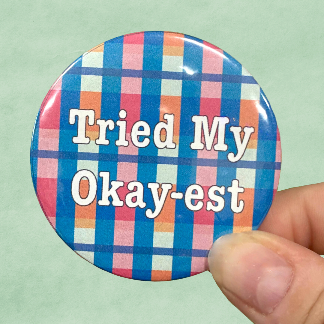 Tried My Okay-est Button