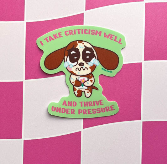 I Take Criticism Well Sticker