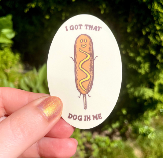 Got That Corndog In Me Sticker