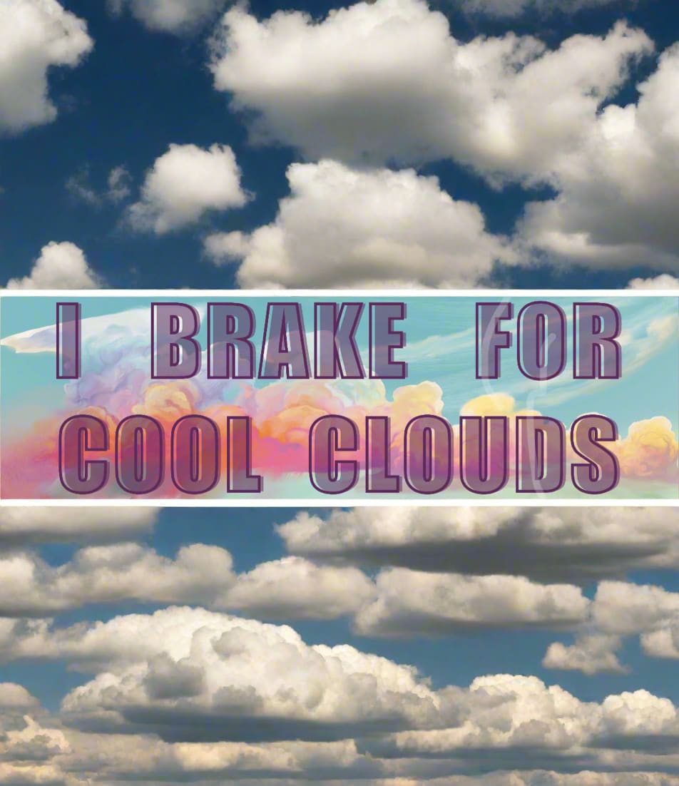 I BRAKE FOR COOL CLOUDS Bumper sticker
