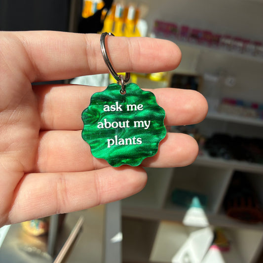 Ask Me About My Plants Keychain
