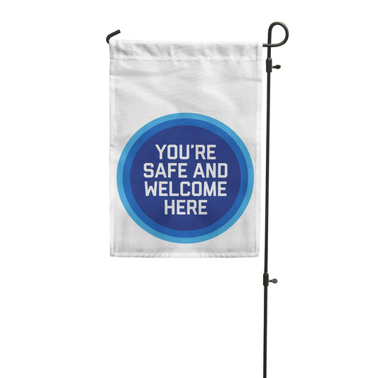 You're Safe & Welcome Here Garden Flag