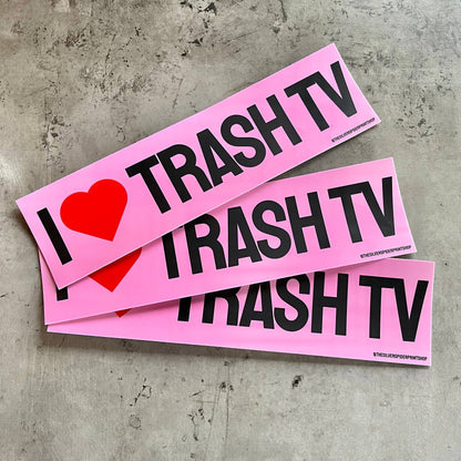 I love trash tv Bumper Sticker funny Gift Shop pop culture