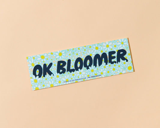 "OK Bloomer" Bumper Sticker