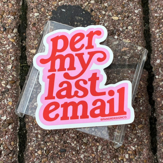 Per My Last Email Sticker