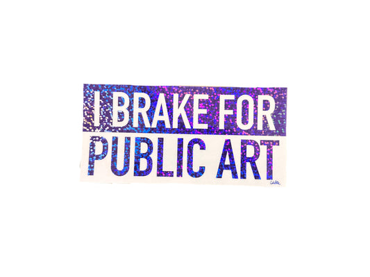 I Brake For Public Art Sticker