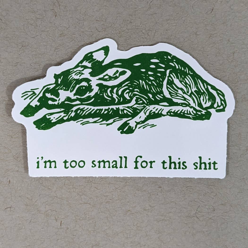 I’m Too Small for This Shit Sticker (More Colors)