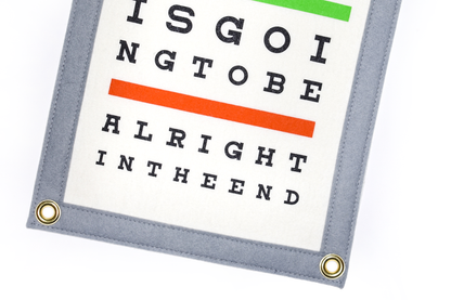 Everything Is Going To Be Alright In The End Eye Chart Camp Flag • Holy Smokes x Oxford Pennant