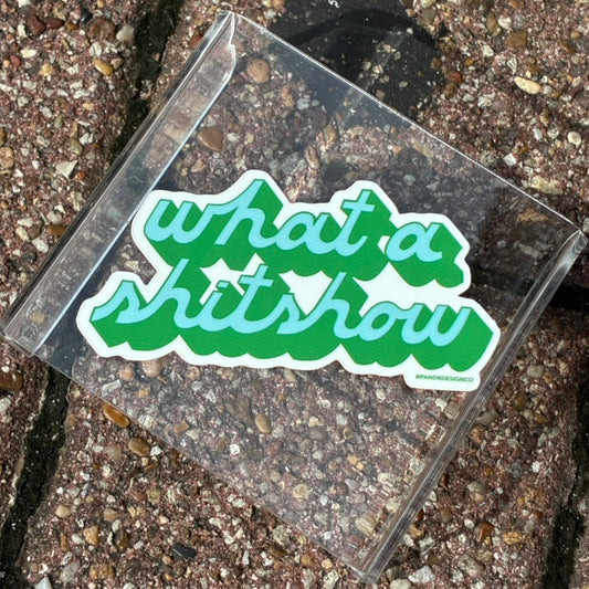 What A Sh*tshow Sticker