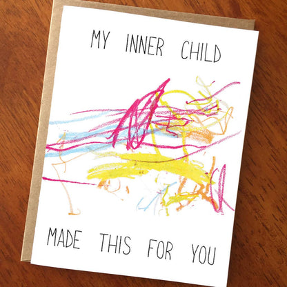 My Inner Child Made This For You Card