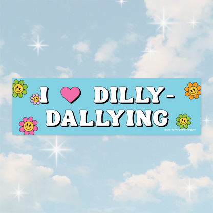 Dilly-Dallying Bumper Sticker