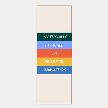 Emotionally Attached To Fictional Characters Bookmark