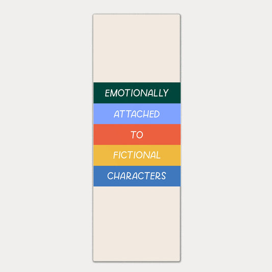 Emotionally Attached To Fictional Characters Bookmark