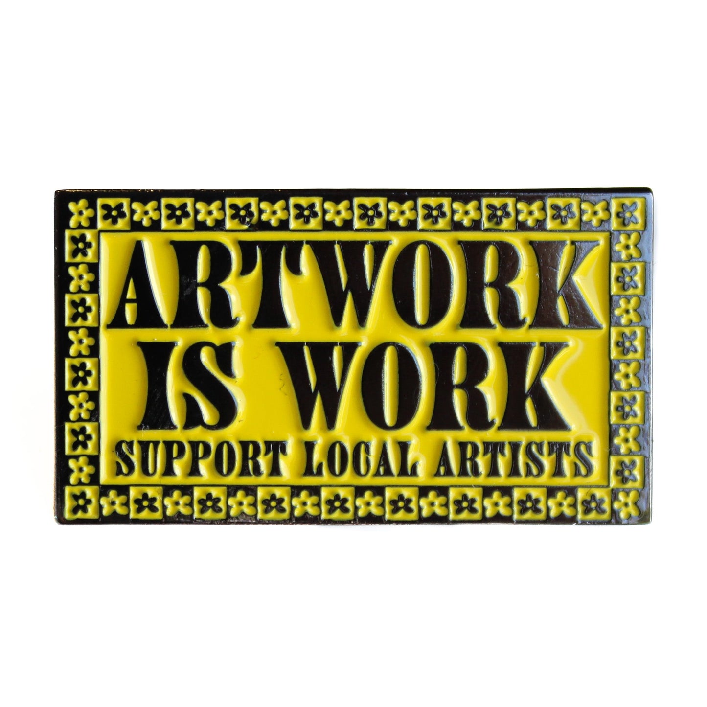 Artwork is Work Enamel Pin