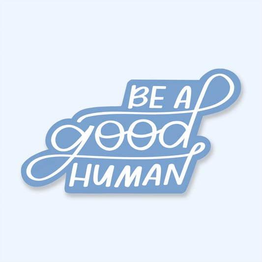 Be A Good Human Shape Sticker