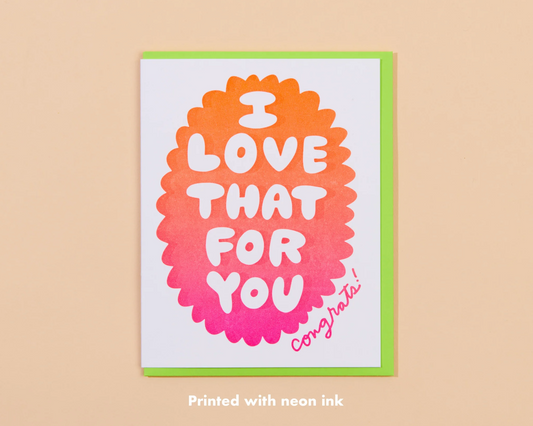 Love That For You Greeting Card