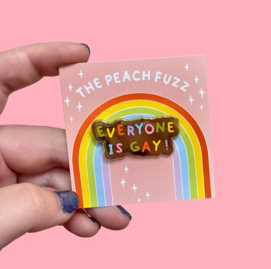 Everyone Is Gay! Enamel Pin