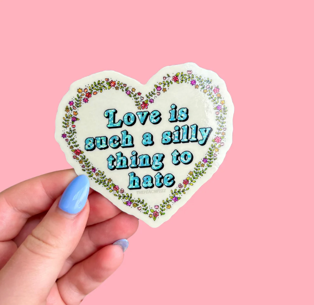 Love Is A Silly Thing To Hate Stcker