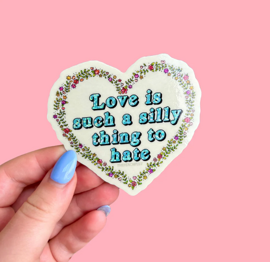 Love Is A Silly Thing To Hate Stcker