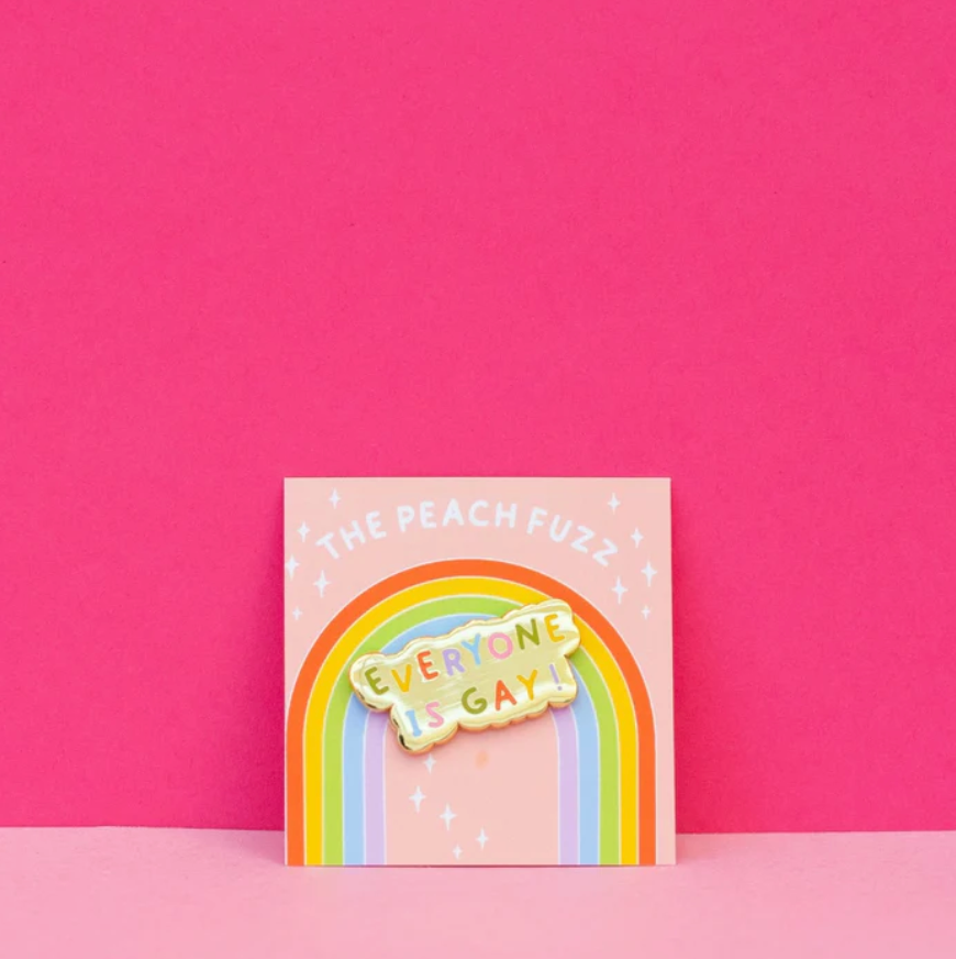 Everyone Is Gay! Enamel Pin