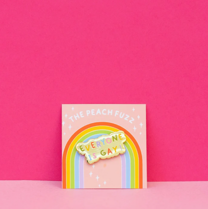 Everyone Is Gay! Enamel Pin