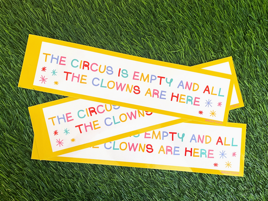 The Circus Is Empty Bumper Sticker