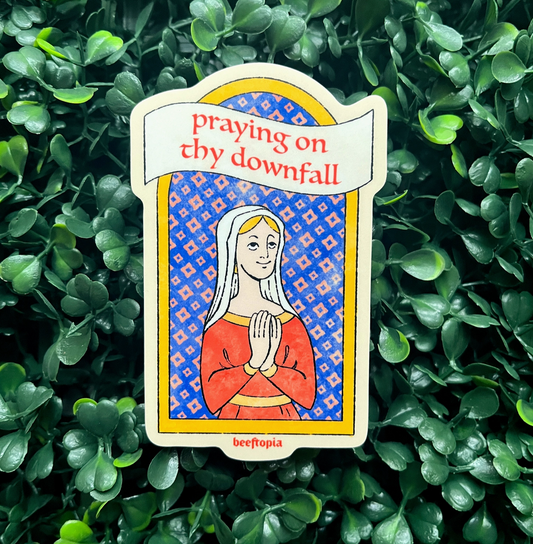 Praying On Thy Downfall Sticker