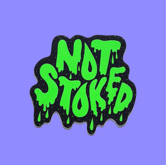 Not Stoked Slime Sticker