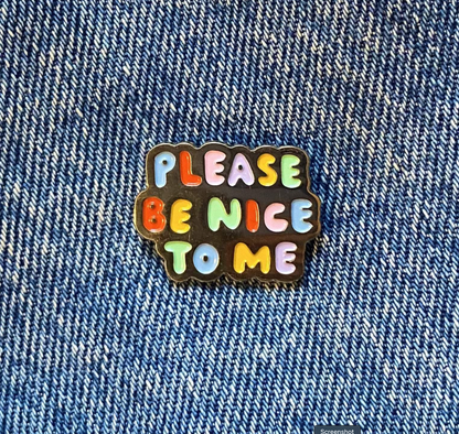 Please Be Nice To Me Enamel Pin