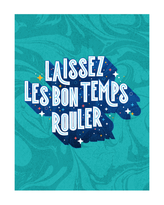 Laissez Les Bon Temps Rouler Print