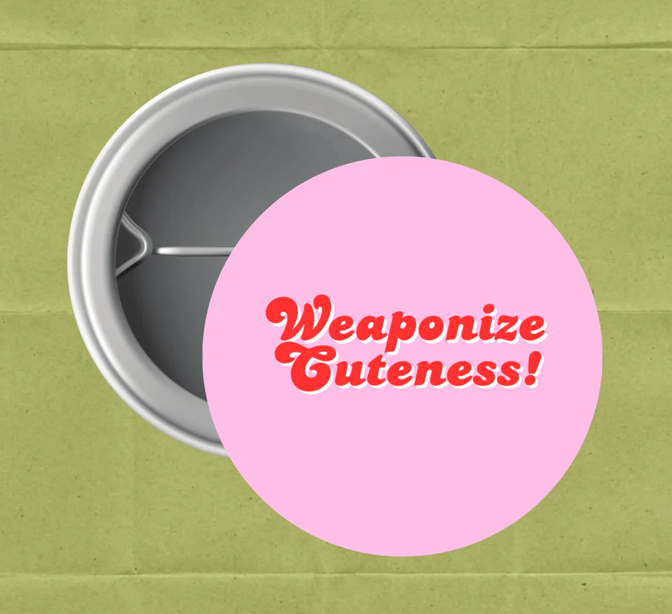 Weaponize Cuteness! Button