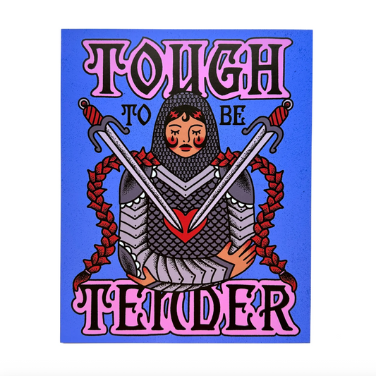 Tough to be Tender Print