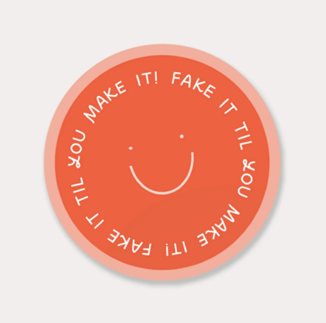 Fake It Til You Make It Sticker