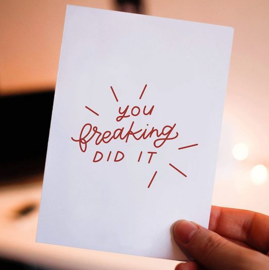You Freaking Did It Card