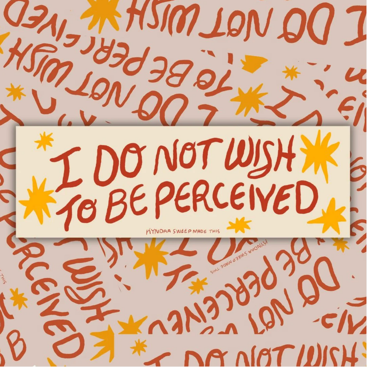 I do not wish to be Perceived Bumper Sticker