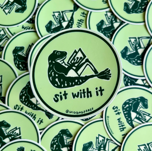Sit With It Sticker
