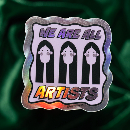 We Are All Artists Sticker