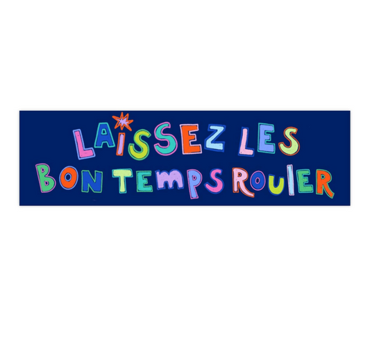 Laissez Les Bon Temps Rouler Bumper Sticker