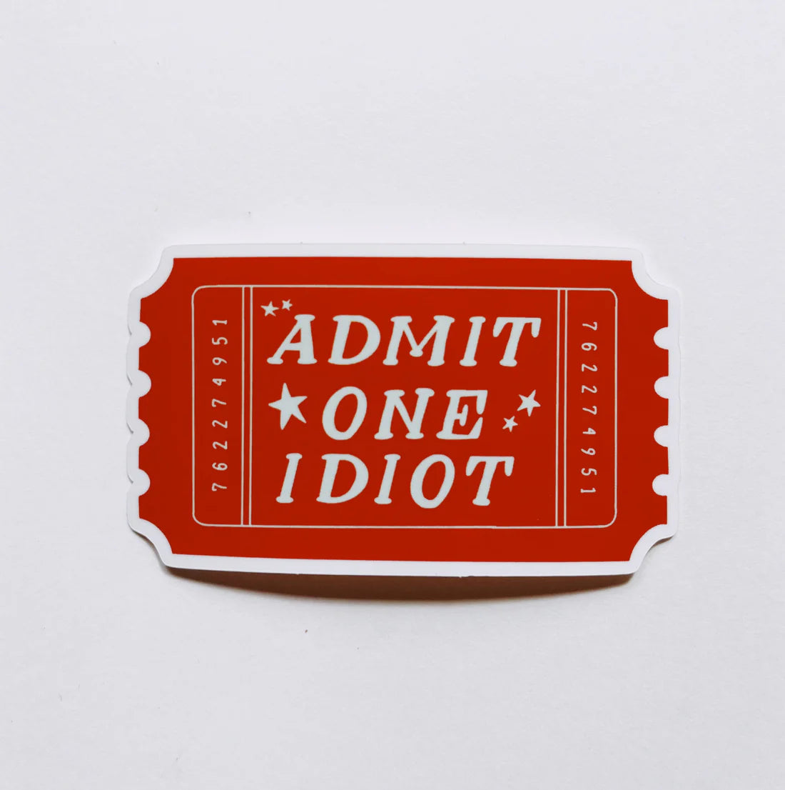 Admit One Idiot Sticker