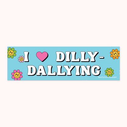 Dilly-Dallying Bumper Sticker