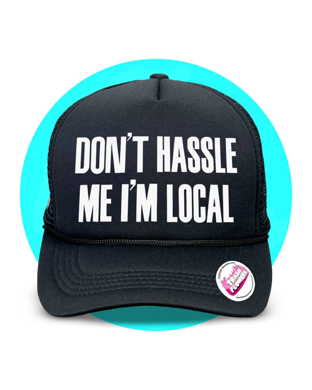 Don't Hassle Me I'm Local Trucker Hat