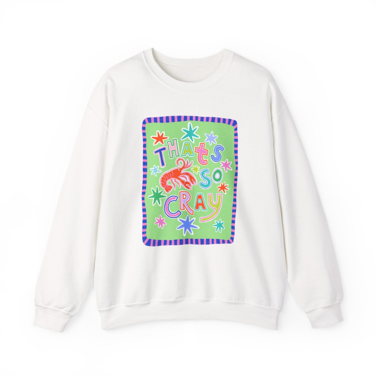 Thats So Cray Sweatshirt