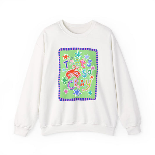 Thats So Cray Sweatshirt
