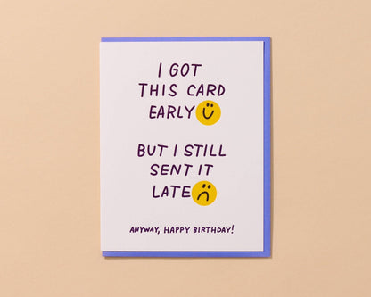 Late Early Birthday Letterpress Card Funny Relatable Belated