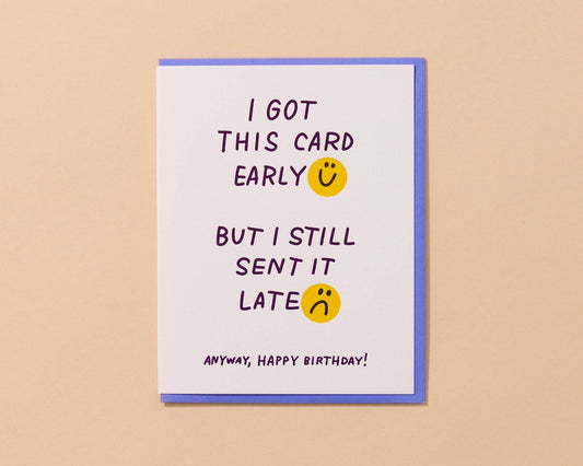 Late Early Birthday Letterpress Card Funny Relatable Belated